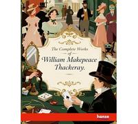 The Complete Works of William Makepeace Thackeray