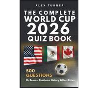 The Complete World Cup 2026 Quiz Book: 500 Questions on Teams, Stadiums, History & Host Cities