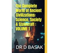 The Complete World of Ancient Civilizations: Science, Society & Statecraft : VOLUME 1
