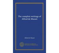 The complete writings of Alfred de Musset (v.007)