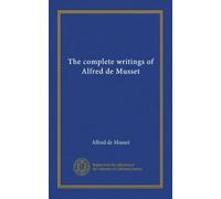 The complete writings of Alfred de Musset (v.010)