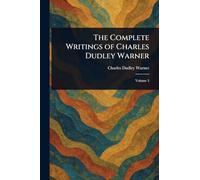 The Complete Writings of Charles Dudley Warner