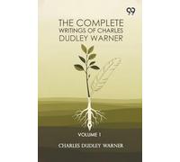 The Complete Writings Of Charles Dudley Warner: Volume 1