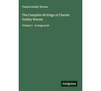 The Complete Writings of Charles Dudley Warner: Volume 3 - in large print