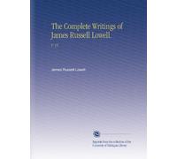 The Complete Writings of James Russell Lowell.: V. 15