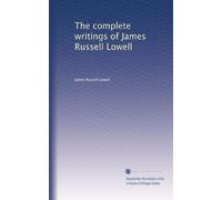 The complete writings of James Russell Lowell: Volume 4