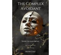 The Complex Avoidant: Where the Mask Breaks (The Collection)