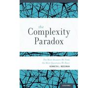 The Complexity Paradox: The More Answers We Find, the More Questions We Have