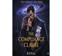 The Compliance Clause: THE CHAOS & CODE SERIES