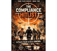 The Compliance Hitlist: A Punks Guide to Civic Control: 2 (punks Files Series)