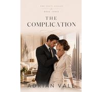 The Complication: A Billionaire CEO Romantic Suspense with Marriage of Convenience, Boss Assistant Tension, Corporate Secrets, Family Drama, Forced Proximity, and Slow Burn Love: 3 (The CEO’s Clause)