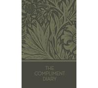 The Compliment Diary: A simple daily journal to help you notice the good in yourself-even on the hard days.