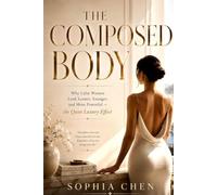 The Composed Body: Why Calm Women Look Leaner, Younger, and More Powerful - the Quiet Luxury Effect (Old Money Quiet Luxury)