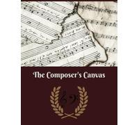The Composer's Canvas: Let your musical inspiration soar | 8.5x11, Large Book, 100 pages, Easy to Use | Gift for musicians, inspiring composers, and beginners