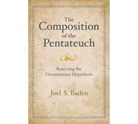 The Composition of the Pentateuch: Renewing the Documentary Hypothesis (The Anchor Yale Bible Reference Library)