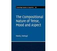 The Compositional Nature of Tense, Mood and Aspect: 167 (Cambridge Studies in Linguistics, Series Number 167)