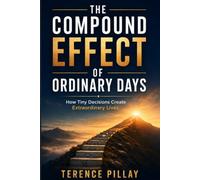 The Compound Effect Of Ordinary Days (Self Help Life Lessons)