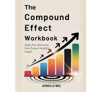 The Compound Effect Workbook: Apply the Takeaways from Darren Hardy's Insights