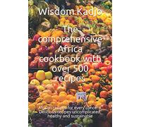 The comprehensive Africa cookbook with over 500 recipes: African recipes for every concern. Delicious recipes uncomplicated, healthy and sustainable