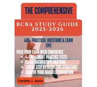 THE COMPREHENSIVE BCBA STUDY GUIDE: Master the BCBA Exam with In-Depth Content Review, 400+ Practice Questions, Step-by-Step Strategies & Expert Tips to Achieve Board Certification Behavior Analyst