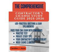 THE COMPREHENSIVE CONTRACTOR’S LICENSE STUDY GUIDE: Your Step-by-Step Guide to Acing the Exam with Confidence, 400+ Practice Questions, Expert Strategies, and Insider Tips for Guaranteed Success