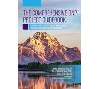 The Comprehensive DNP Project Guidebook: Evidence-Based Practice Quality Improvement, Program Evaluation, and Policy Analysis