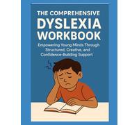 The Comprehensive Dyslexia Workbook: Multisensory Strategies for Reading, Writing, and Confidence