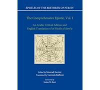 The Comprehensive Epistle: An Arabic Critical Edition and English Translation of al-Risãla al-Jãmi'a, Vol. 1 (Epistles of the Brethren of Purity)