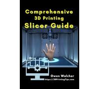 The Comprehensive Guide to 3D Printer Slicing: From basics, to advanced usage, to slicer software troubleshooting tips