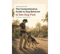 The Comprehensive Guide to Dog Behavior at Dee Dog Park: iSpeak Dog!