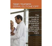 The Comprehensive Guide to Lymphedema: Understanding Causes, Optimizing Nutrition, and Mastering Self-Care