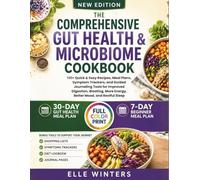 THE COMPREHENSIVE GUT HEALTH & MICROBIOME COOKBOOK: 120+ Quick & Easy Recipes, Meal Plans, Symptom Trackers, and Guided Journaling Tools for Improved ... More Energy, Better Mood, and Restful Sleep