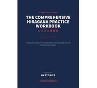 The Comprehensive Hiragana Practice Workbook: A 300-Page Intensive Guide for Stroke Order, Grid Alignment, and Vocabulary