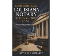 The Comprehensive Louisiana Notary Study Guide 2026: Master Civil Law, Authentic Acts, Successions, and Notarial Practice