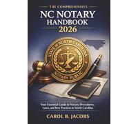 The Comprehensive NC (North Carolina) Notary Handbook 2026: Your Essential Guide to Notary Procedures, Laws, and Best Practices in North Carolina