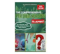 THE COMPREHENSIVE PER DIEM NURSING BLUEPRINT: How to Build Skills, Navigate Challenges, and Grow Your Career in Modern Healthcare