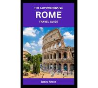 The Comprehensive Rome Travel Guide