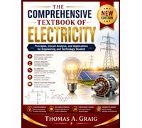 The Comprehensive Textbook of Electricity: Principles, Circuit Analysis, and Applications for Engineering and Technology Students