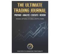 The Comprehensive Trading Journal: A Daily Log for Stocks, Options, Futures & Crypto with Pre-Market Checklists and Strategy Planning 130 Pages