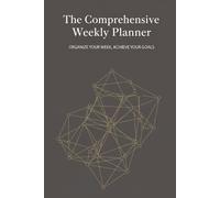 The Comprehensive Weekly Planner: An Undated Journal & Logbook for Project Management and Productivity