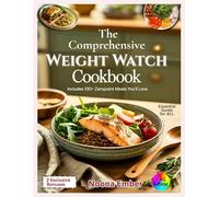 The Comprehensive Weight Watch Cookbook: Stress-Free, Delicious Zero Point Recipes for Fast Weight Loss, Simple Meal Prep, and Lasting Wellness Without Counting Calories