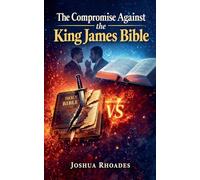 The Compromise Against the King James Bible