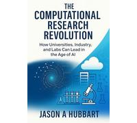 The Computational Research Revolution: How Universities, Industry, and Labs Can Lead in the Age of AI