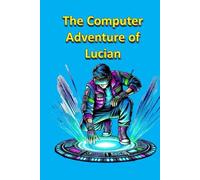 The Computer Adventure of Lucian (Children stories)