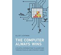 The Computer Always Wins: A Playful Introduction to Algorithms through Puzzles and Strategy Games