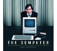 The Computer: An Illustrated History from Its Origins to the Present Day