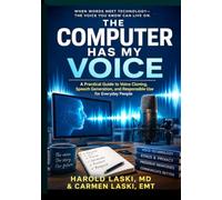 The Computer Has My Voice: An Independent Guide to Voice Cloning, Speech Generation, and Turning Written Words into Audio