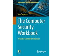 The Computer Security Workbook: A Course Companion Resource (Undergraduate Topics in Computer Science)