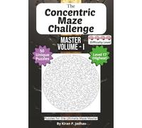 The Concentric Maze Challenge: The Master Volume I - Ultimate Puzzles: 4-Brain Level: 50 Extreme Puzzles for the Ultimate Maze Master | 6x9 Inch, 100 ... Maze Challenge: The Full Progression Series)