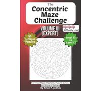 The Concentric Maze Challenge: Volume III - Expert Puzzles: 3-Brain Level: 50 Hard Puzzles covering Levels 13 through 17 | 6x9 Inch, 100 pages (The ... Maze Challenge: The Full Progression Series)